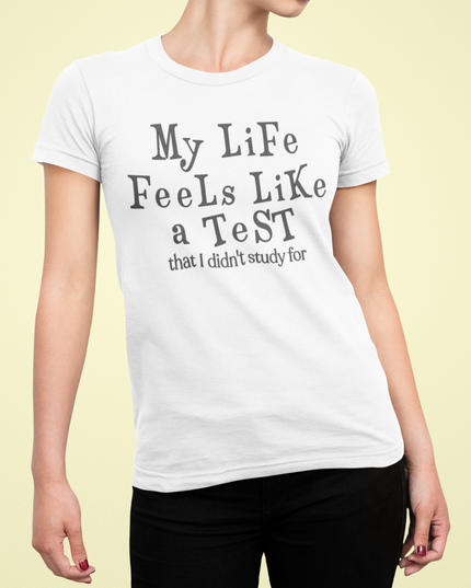 Life Feels Like A Test